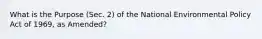 What is the Purpose (Sec. 2) of the National Environmental Policy Act of 1969, as Amended?