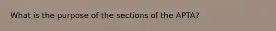 What is the purpose of the sections of the APTA?