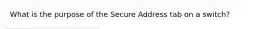 What is the purpose of the Secure Address tab on a switch?