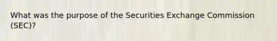 What was the purpose of the Securities Exchange Commission (SEC)?