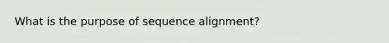 What is the purpose of sequence alignment?