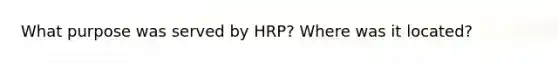 What purpose was served by HRP? Where was it located?