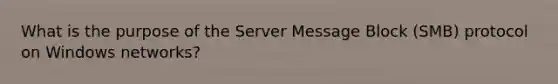 What is the purpose of the Server Message Block (SMB) protocol on Windows networks?