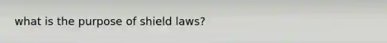 what is the purpose of shield laws?