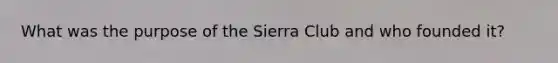 What was the purpose of the Sierra Club and who founded it?