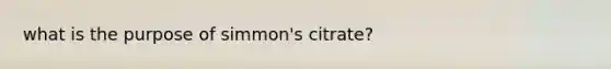 what is the purpose of simmon's citrate?