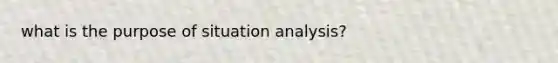 what is the purpose of situation analysis?