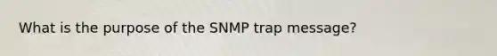 What is the purpose of the SNMP trap message?