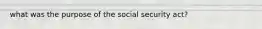 what was the purpose of the social security act?