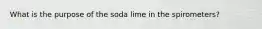 What is the purpose of the soda lime in the spirometers?