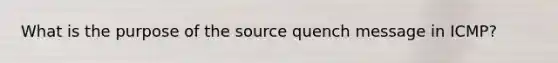 What is the purpose of the source quench message in ICMP?