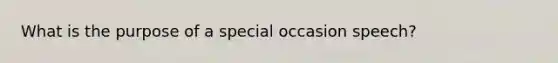 What is the purpose of a special occasion speech?