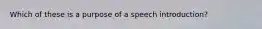 Which of these is a purpose of a speech introduction?