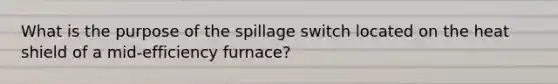 What is the purpose of the spillage switch located on the heat shield of a mid-efficiency furnace?