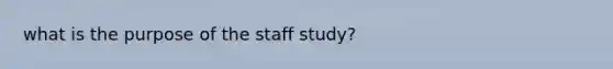 what is the purpose of the staff study?