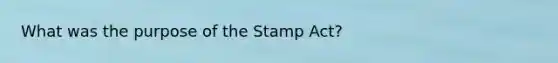 What was the purpose of the Stamp Act?