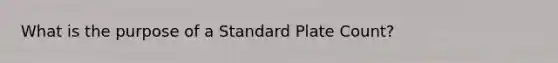 What is the purpose of a Standard Plate Count?