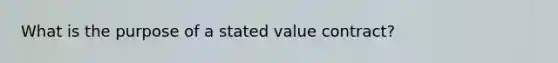 What is the purpose of a stated value contract?