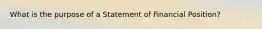 What is the purpose of a Statement of Financial Position?