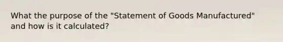 What the purpose of the "Statement of Goods Manufactured" and how is it calculated?