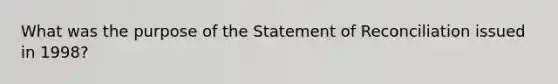 What was the purpose of the Statement of Reconciliation issued in 1998?