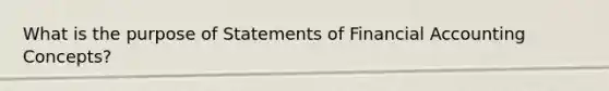 What is the purpose of Statements of Financial Accounting Concepts?