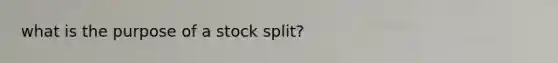 what is the purpose of a stock split?