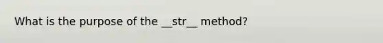 What is the purpose of the __str__ method?