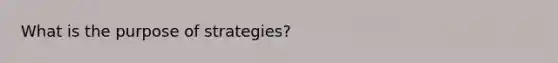 What is the purpose of strategies?