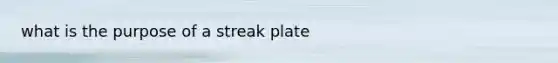 what is the purpose of a streak plate