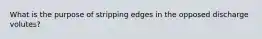 What is the purpose of stripping edges in the opposed discharge volutes?