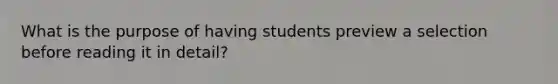 What is the purpose of having students preview a selection before reading it in detail?