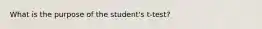 What is the purpose of the student's t-test?