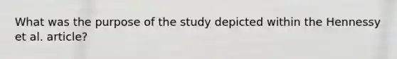 What was the purpose of the study depicted within the Hennessy et al. article?