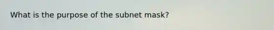 What is the purpose of the subnet mask?