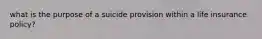 what is the purpose of a suicide provision within a life insurance policy?