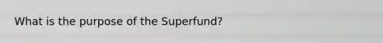 What is the purpose of the Superfund?