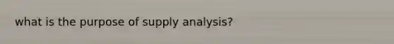 what is the purpose of supply analysis?