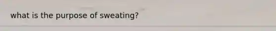 what is the purpose of sweating?