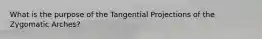 What is the purpose of the Tangential Projections of the Zygomatic Arches?