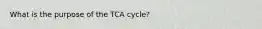 What is the purpose of the TCA cycle?