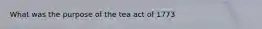 What was the purpose of the tea act of 1773