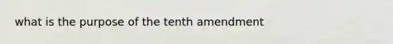 what is the purpose of the tenth amendment