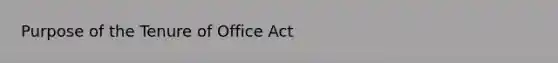 Purpose of the Tenure of Office Act