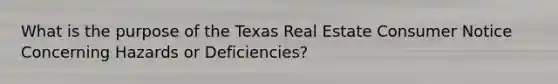 What is the purpose of the Texas Real Estate Consumer Notice Concerning Hazards or Deficiencies?