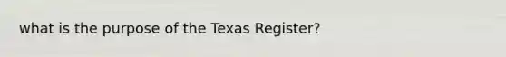 what is the purpose of the Texas Register?