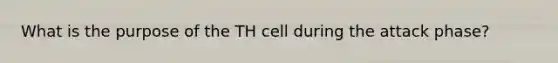 What is the purpose of the TH cell during the attack phase?