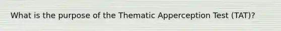 What is the purpose of the Thematic Apperception Test (TAT)?