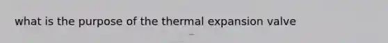 what is the purpose of the thermal expansion valve