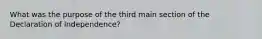 What was the purpose of the third main section of the Declaration of Independence?